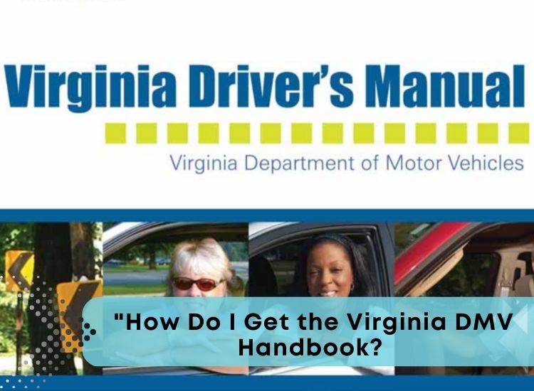 How Do I Get the Virginia DMV Handbook? Your Essential Resource for Driving Success