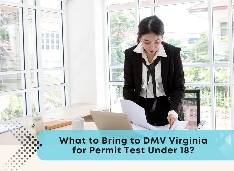 What to Bring to DMV Virginia for Permit Test Under 18?