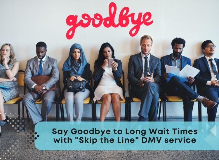Say Goodbye to Long Wait Times with Skip the Line DMV service